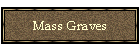 Mass Graves