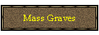 Mass Graves